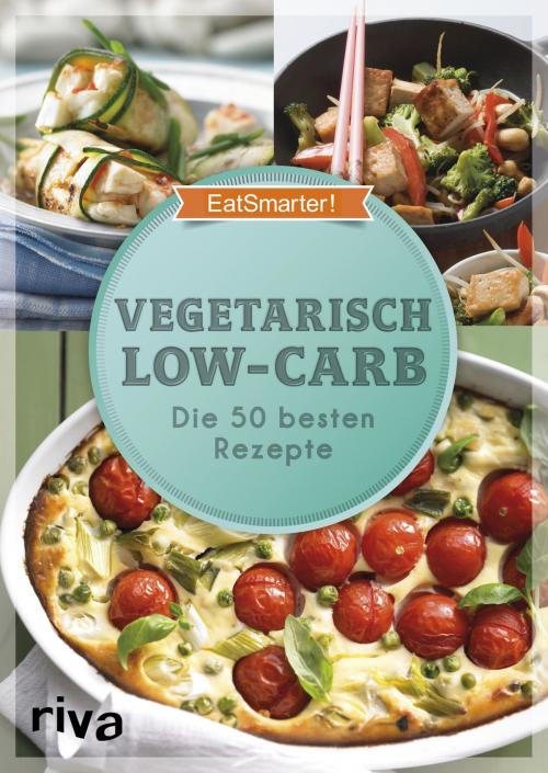 Cover of the book Vegetarisch Low-Carb by EatSmarter!, riva Verlag