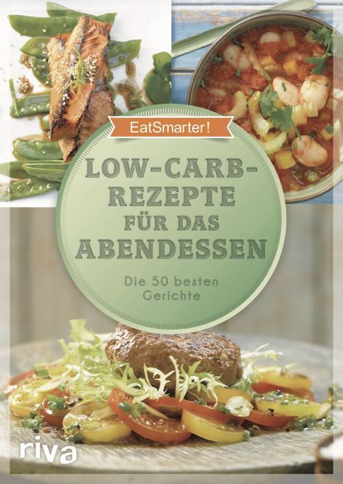 Cover of the book Low-Carb-Rezepte für das Abendessen by EatSmarter!, riva Verlag