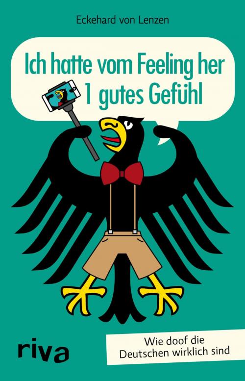 Cover of the book Ich hatte vom Feeling her 1 gutes Gefühl by Eckehard von Lenzen, riva Verlag