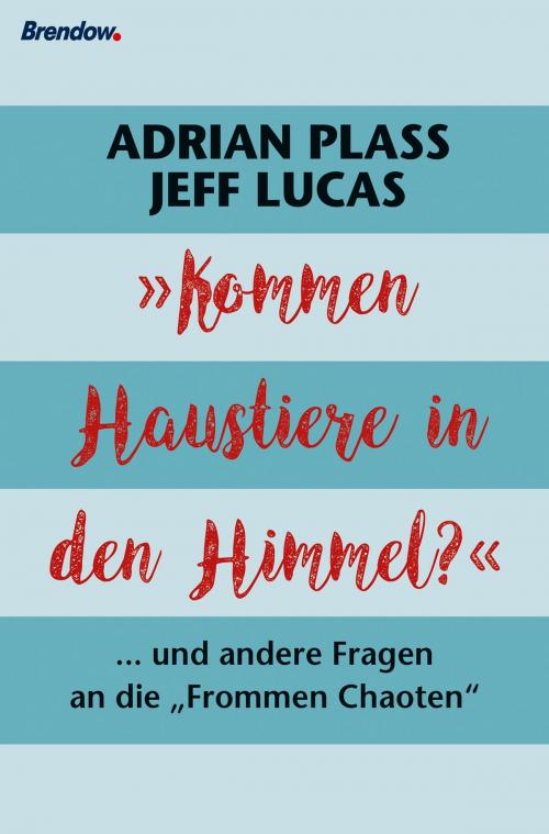Cover of the book Kommen Haustiere in den Himmel? by Jeff Lucas, Adrian Plass, Brendow, J