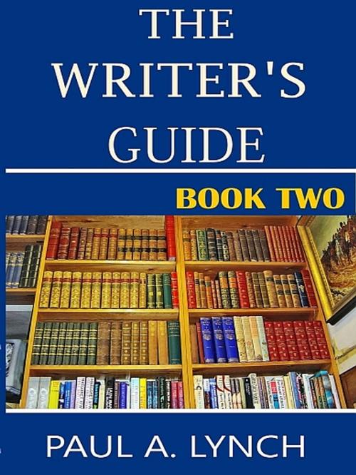 Cover of the book The Writer's Guide (Book Two) by Paul A. Lynch, XinXii-GD Publishing