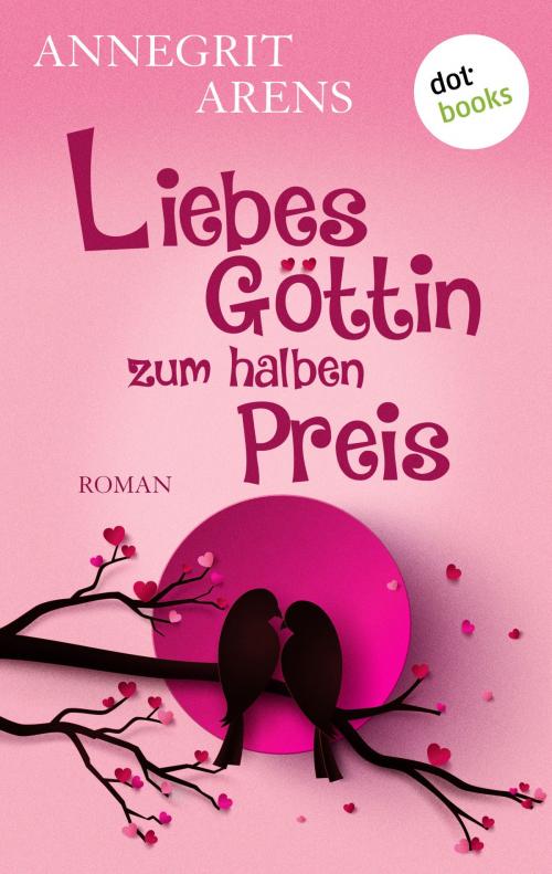 Cover of the book Liebesgöttin zum halben Preis by Annegrit Arens, dotbooks GmbH