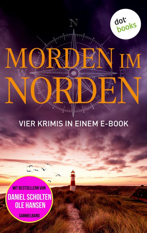 Cover of the book Morden im Norden by Silke Jensen, Christiane Martini, Daniel Scholten, Ole Hansen, dotbooks GmbH
