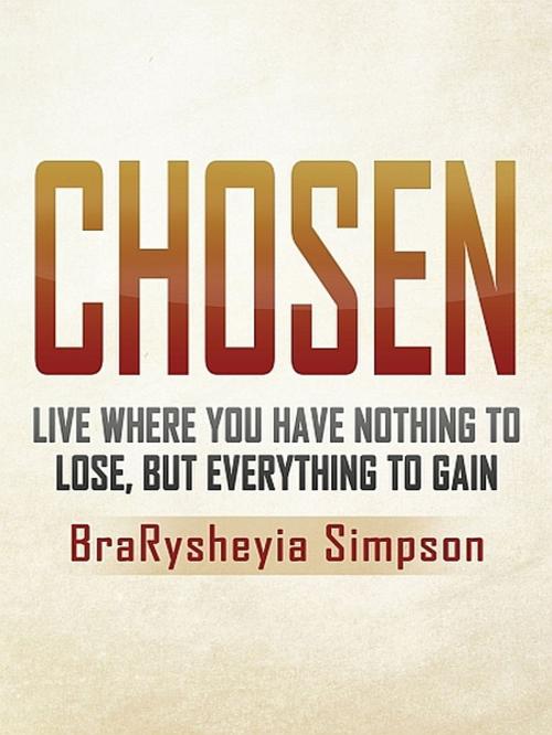 Cover of the book Chosen by BraRysheyia Simpson, XinXii-GD Publishing