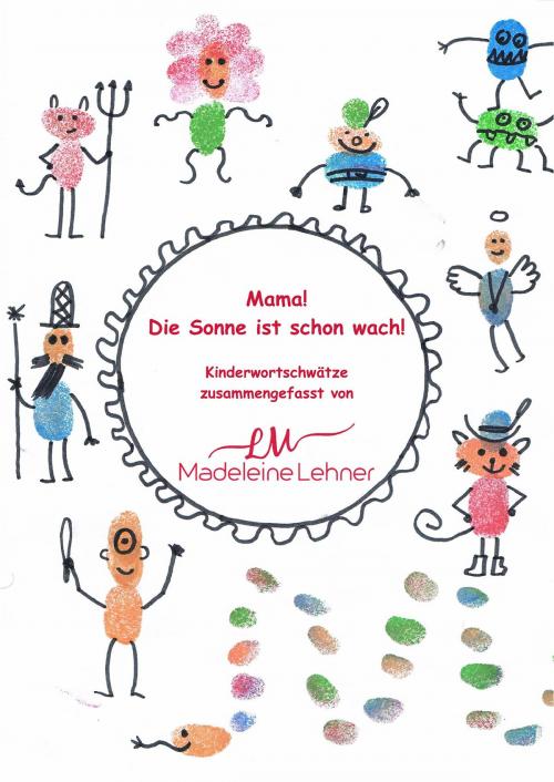 Cover of the book Mama! Die Sonne ist schon wach! by Madeleine Lehner, Madlife