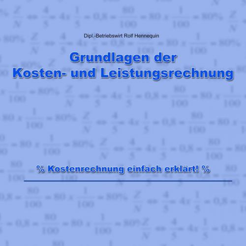 Cover of the book Grundlagen der Kosten- und Leistungsrechnung by Rolf Hennequin, Learndocs