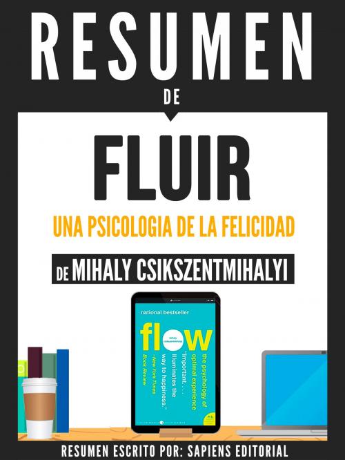Cover of the book Resumen De "Fluir: Una Psicología De La Felicidad - De Mihaly Csikszentmihalyi" by Sapiens Editorial, Sapiens Editorial, Sapiens Editorial