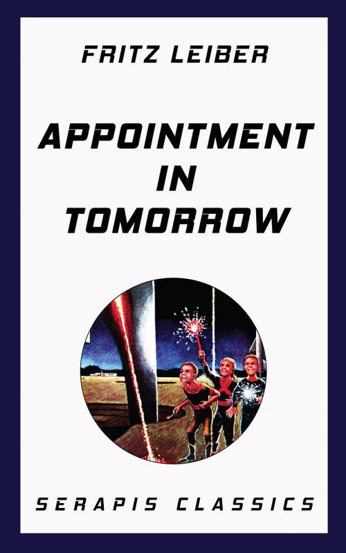 Cover of the book Appointment in Tomorrow by Fritz Leiber, Fox Holden, Randall Garrett, Rick Raphael, Serapis Classics