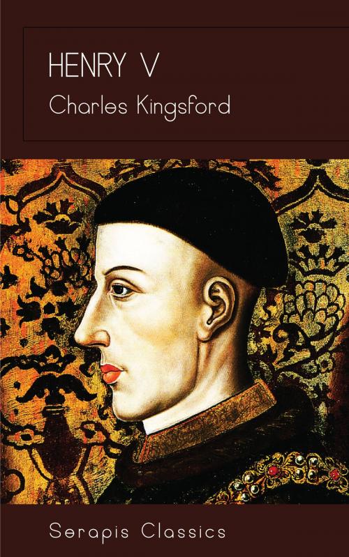 Cover of the book Henry V by Charles Kingsford, Serapis Classics