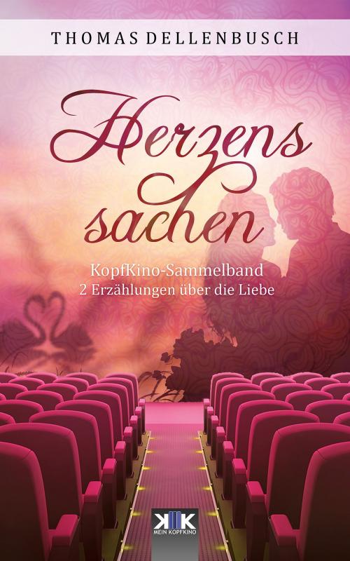 Cover of the book Herzenssachen by Thomas Dellenbusch, Kopfkino-Verlag Thomas Dellenbusch