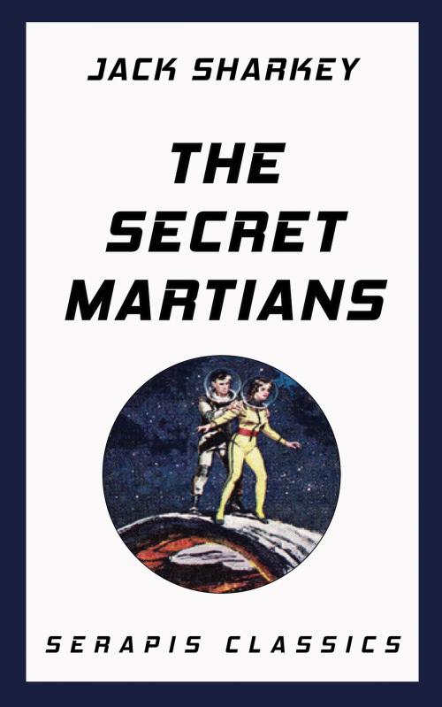 Cover of the book The Secret Martians by Jack Sharkey, Serapis Classics