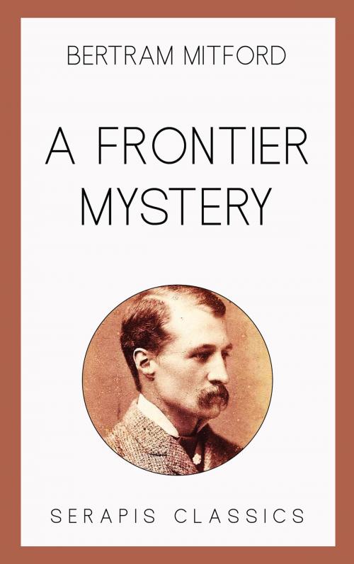 Cover of the book A Frontier Mystery by Bertram Mitford, Serapis Classics
