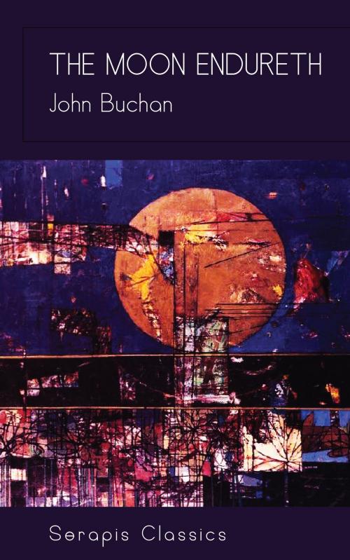 Cover of the book The Moon Endureth by John Buchan, Serapis Classics