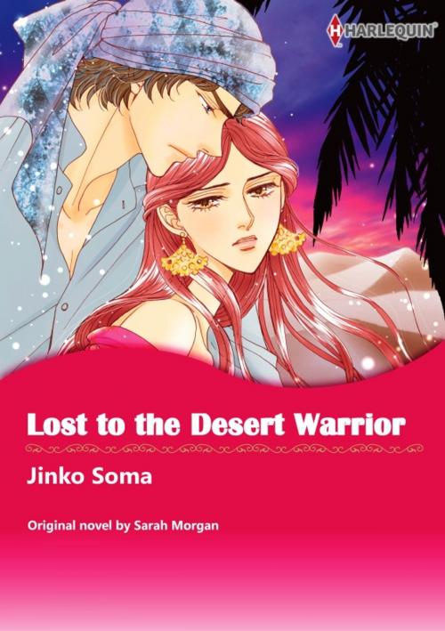 Cover of the book LOST TO THE DESERT WARRIOR by Sarah Morgan, Harlequin / SB Creative Corp.