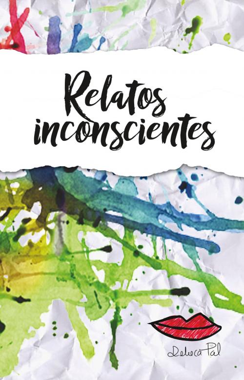 Cover of the book Relatos inconscientes by Rebeca Pal, Editorial Porrúa México