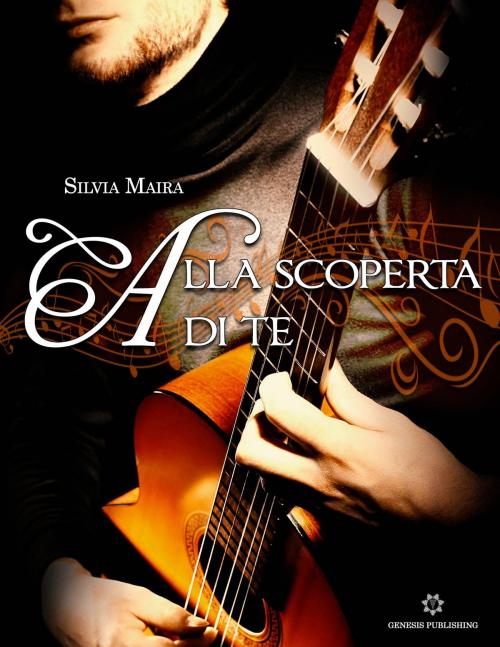 Cover of the book Alla scoperta di te by Silvia Maira, Genesis Publishing