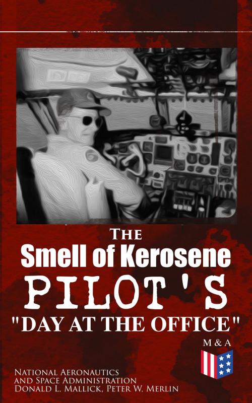 Cover of the book The Smell of Kerosene: Pilot's "Day at the Office" by National Aeronautics and Space Administration, Donald L. Mallick, Peter W. Merlin, Madison & Adams Press