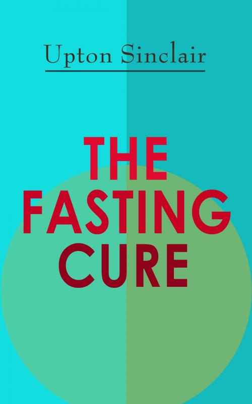 Cover of the book THE FASTING CURE by Upton Sinclair, e-artnow