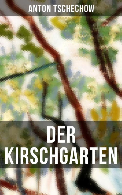Cover of the book Der Kirschgarten by Anton Tschechow, Musaicum Books