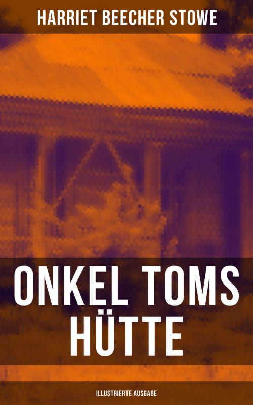 Cover of the book Onkel Toms Hütte (Illustrierte Ausgabe) by Harriet Beecher Stowe, Musaicum Books