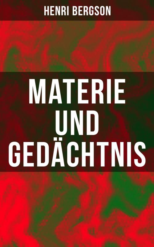 Cover of the book Materie und Gedächtnis by Henri Bergson, Musaicum Books