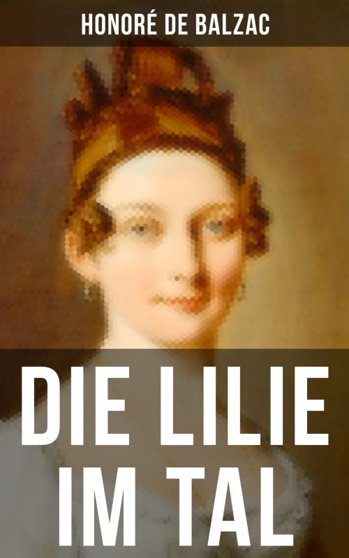 Cover of the book Die Lilie im Tal by Honoré de Balzac, Musaicum Books