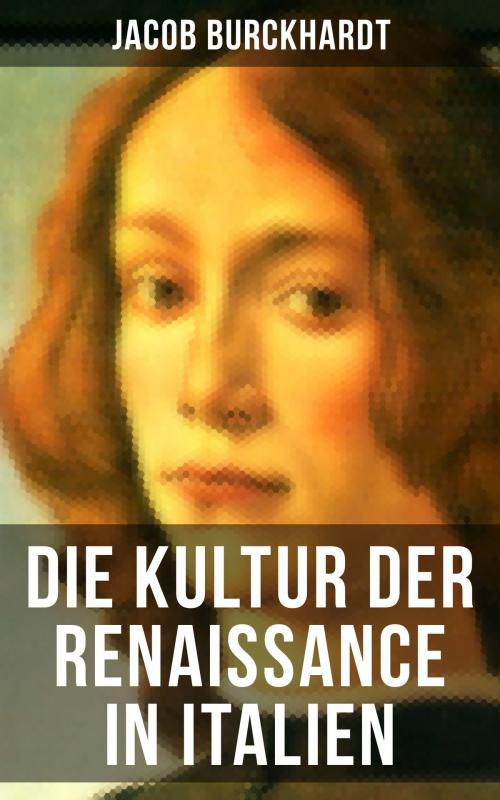 Cover of the book Die Kultur der Renaissance in Italien by Jacob Burckhardt, Musaicum Books