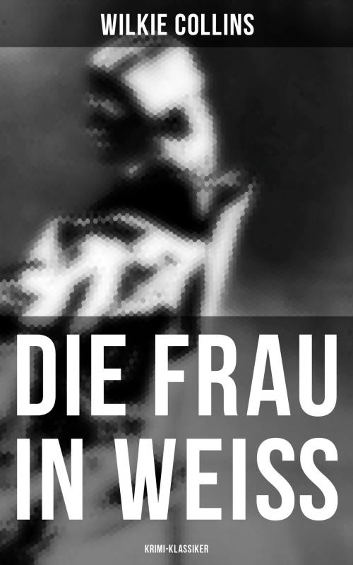 Cover of the book Die Frau in Weiß: Krimi-Klassiker by Wilkie Collins, Musaicum Books