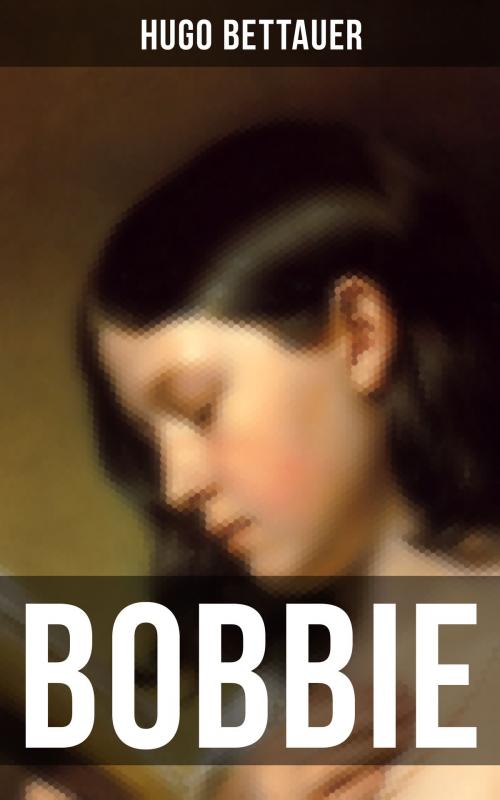 Cover of the book BOBBIE by Hugo Bettauer, Musaicum Books