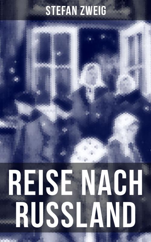 Cover of the book Reise nach Russland by Stefan Zweig, Musaicum Books