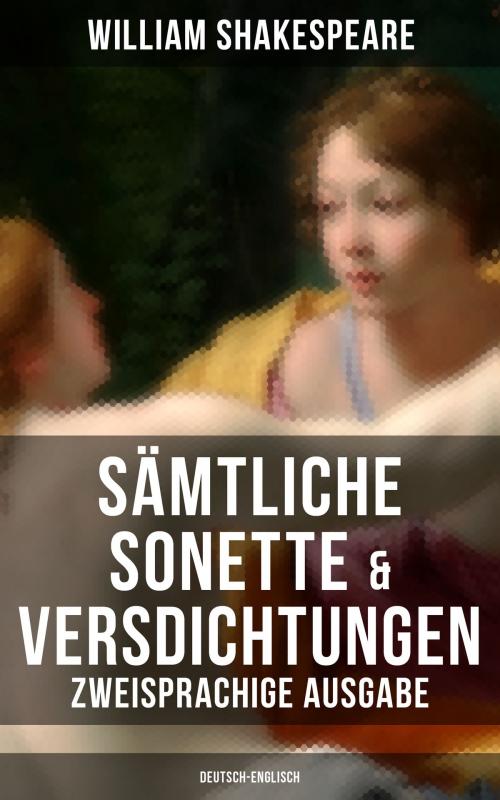 Cover of the book Sämtliche Sonette & Versdichtungen (Zweisprachige Ausgabe: Deutsch-Englisch) by William Shakespeare, Musaicum Books