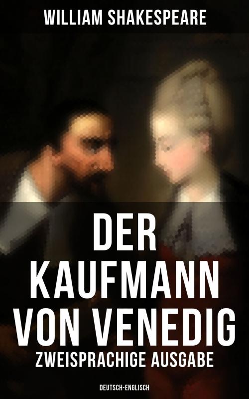 Cover of the book Der Kaufmann von Venedig (Zweisprachige Ausgabe: Deutsch-Englisch) by William Shakespeare, Musaicum Books