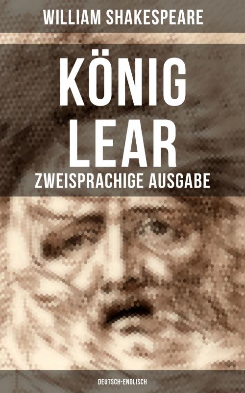 Cover of the book König Lear (Zweisprachige Ausgabe: Deutsch-Englisch) by William Shakespeare, Musaicum Books