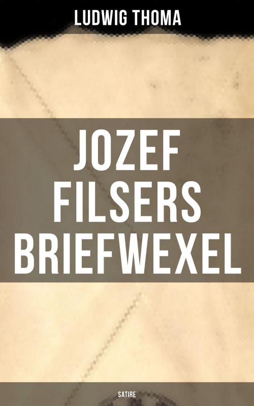 Cover of the book Jozef Filsers Briefwexel (Satire) by Ludwig Thoma, Musaicum Books