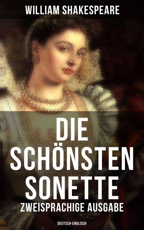Cover of the book Die schönsten Sonette von William Shakespeare (Zweisprachige Ausgabe: Deutsch-Englisch) by William Shakespeare, Musaicum Books