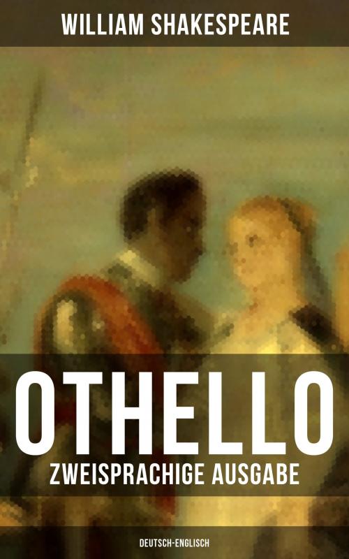 Cover of the book OTHELLO (Zweisprachige Ausgabe: Deutsch-Englisch) by William Shakespeare, Musaicum Books