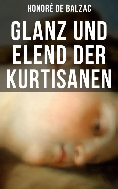 Cover of the book Glanz und Elend der Kurtisanen by Honoré de Balzac, Musaicum Books