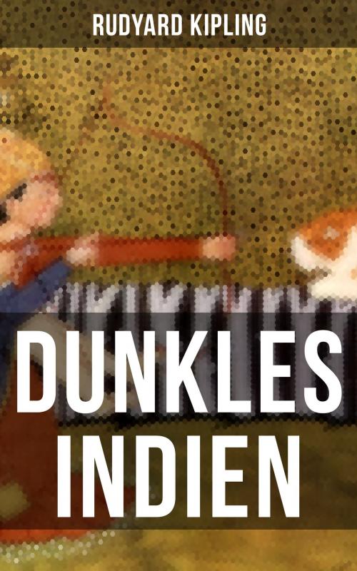 Cover of the book Dunkles Indien by Rudyard Kipling, Musaicum Books
