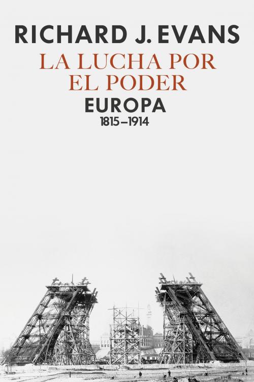 Cover of the book La lucha por el poder by Richard J. Evans, Grupo Planeta