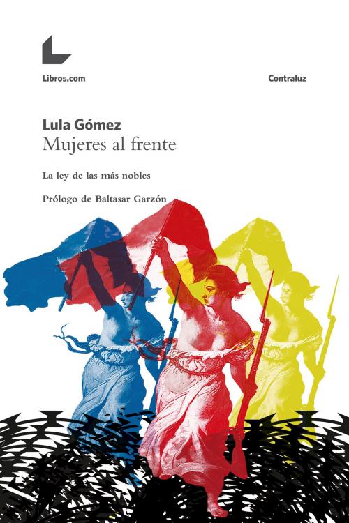 Cover of the book Mujeres al frente by Lula Gómez, Baltasar Garzón, Piedad Bonnett, Editorial Libros.com