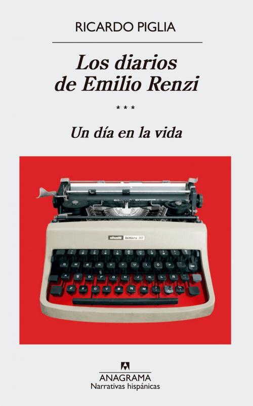 Cover of the book Los diarios de Emilio Renzi (III) by Ricardo Piglia, Editorial Anagrama