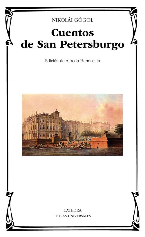 Cover of the book Cuentos de San Petersburgo by Nikolái Gógol, Alfredo Hermosillo, Ediciones Cátedra