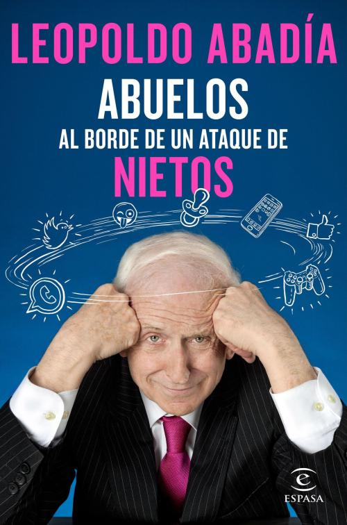 Cover of the book Abuelos al borde de un ataque de nietos by Leopoldo Abadía, Grupo Planeta