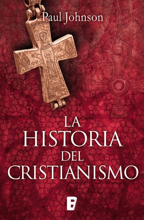 Cover of the book La historia del cristianismo by Paul Johnson, Penguin Random House Grupo Editorial España