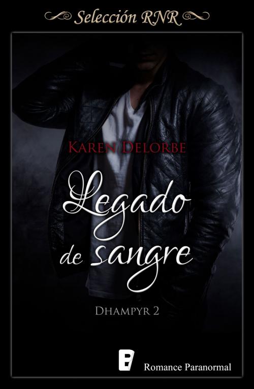 Cover of the book Legado de sangre (Trilogía Dhampyr 2) by Karen Delorbe, Penguin Random House Grupo Editorial España