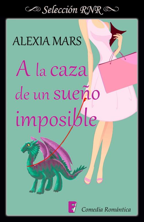 Cover of the book A la caza de un sueño imposible (Cazadoras 3) by Alexia Mars, Penguin Random House Grupo Editorial España