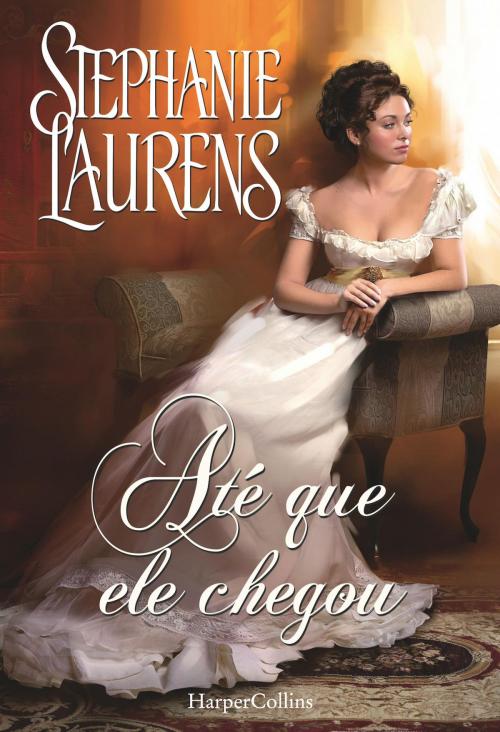 Cover of the book Até que ele chegou by Stephanie Laurens, HarperCollins Ibérica S.A.