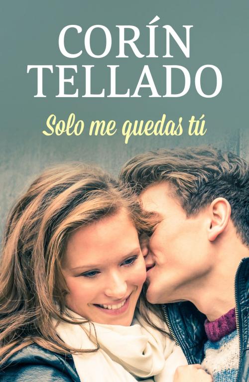 Cover of the book Solo me quedas tú by Corín Tellado, Grupo Planeta