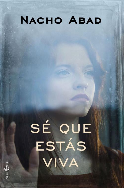 Cover of the book Sé que estás viva by Nacho Abad, La Esfera de los Libros