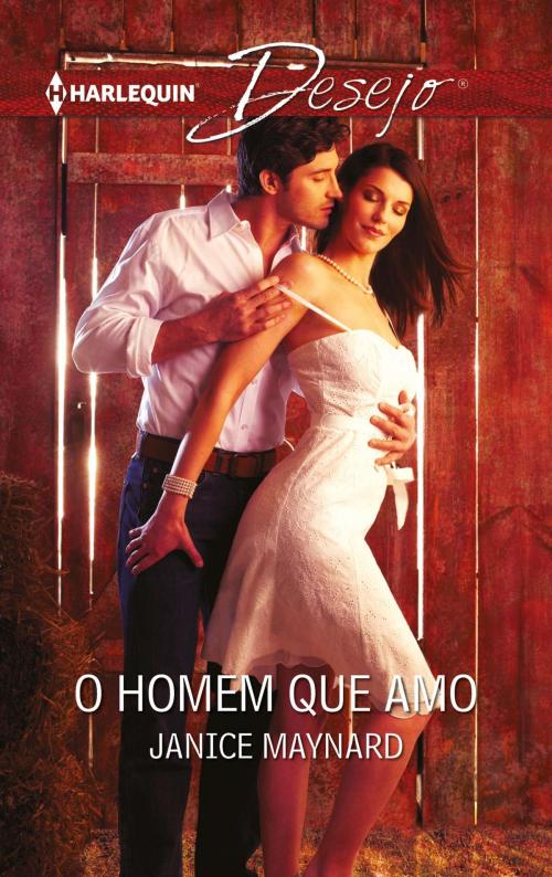 Cover of the book O homem que amo by Janice Maynard, Harlequin, uma divisão de HarperCollins Ibérica, S.A.